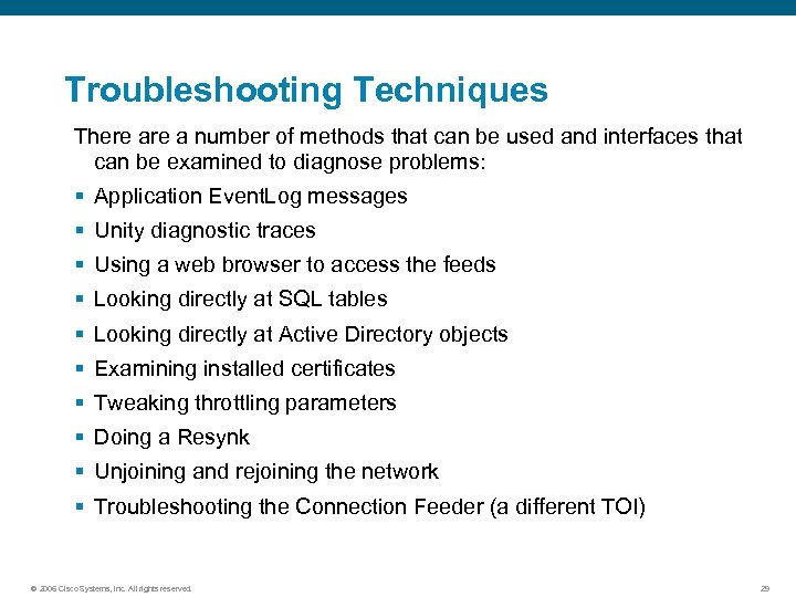 Troubleshooting Techniques There a number of methods that can be used and interfaces that