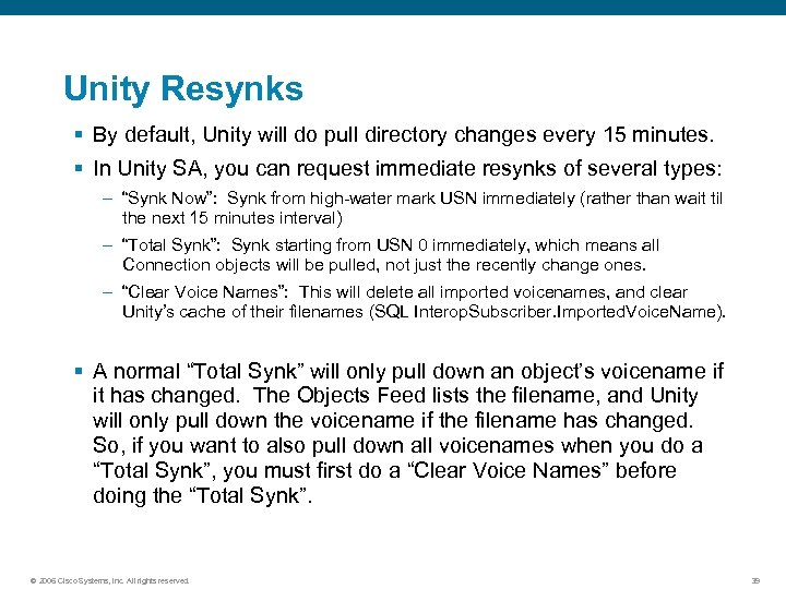 Unity Resynks § By default, Unity will do pull directory changes every 15 minutes.