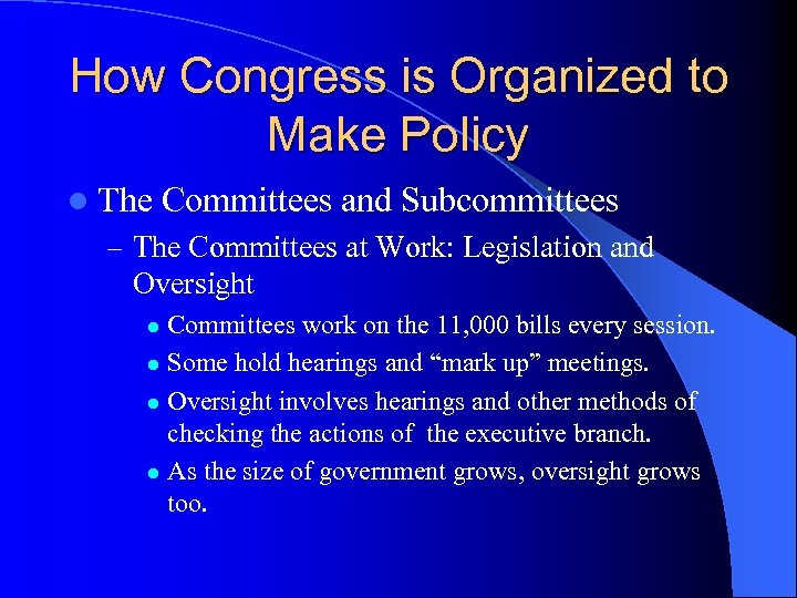 How Congress is Organized to Make Policy l The Committees and Subcommittees – The