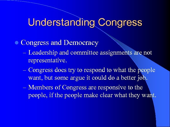 Understanding Congress l Congress and Democracy – Leadership and committee assignments are not representative.