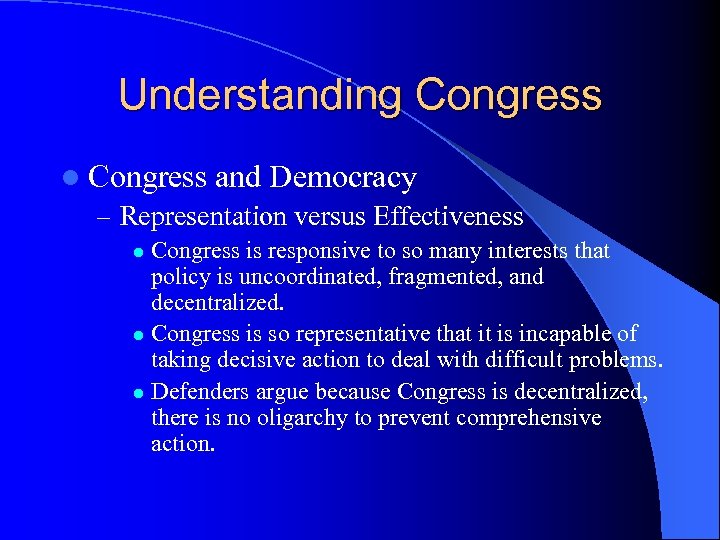 Understanding Congress l Congress and Democracy – Representation versus Effectiveness Congress is responsive to