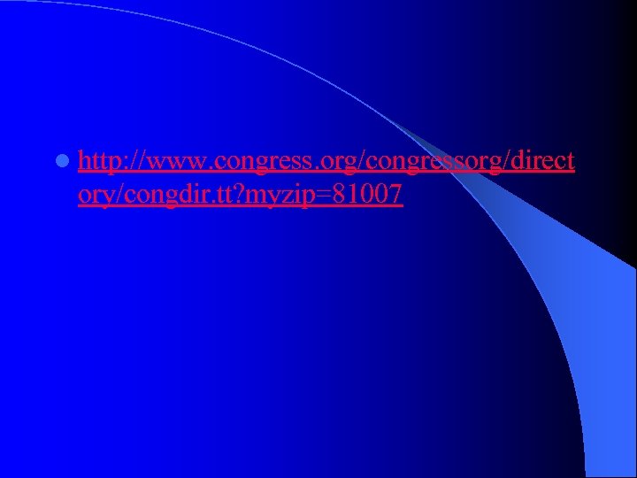 l http: //www. congress. org/congressorg/direct ory/congdir. tt? myzip=81007 
