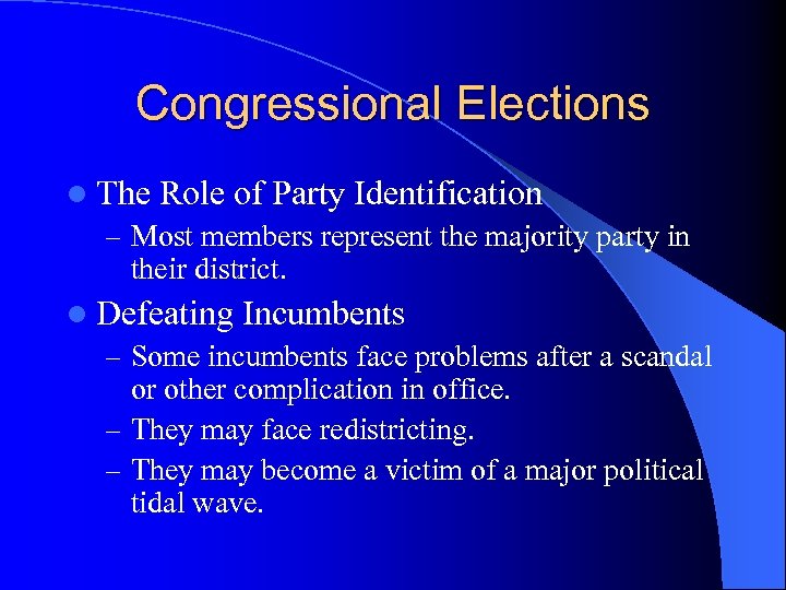 Congressional Elections l The Role of Party Identification – Most members represent the majority