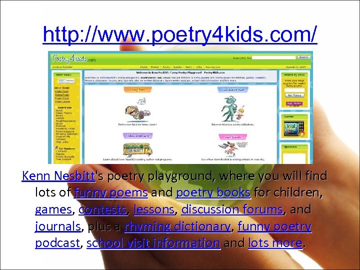 http: //www. poetry 4 kids. com/ Kenn Nesbitt's poetry playground, where you will find