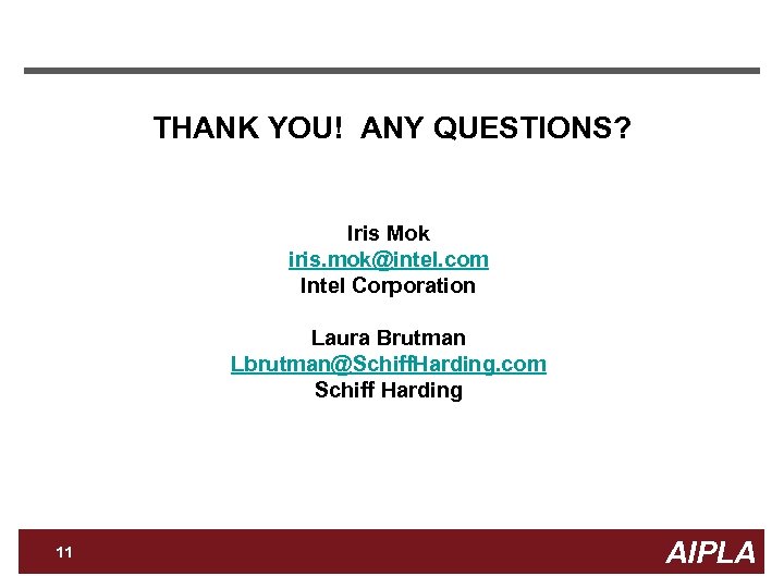 THANK YOU! ANY QUESTIONS? Iris Mok iris. mok@intel. com Intel Corporation Laura Brutman Lbrutman@Schiff.