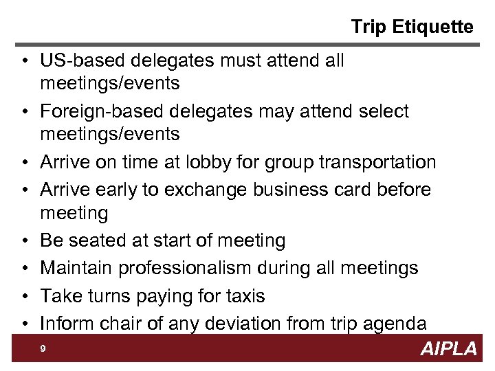 Trip Etiquette • US-based delegates must attend all meetings/events • Foreign-based delegates may attend