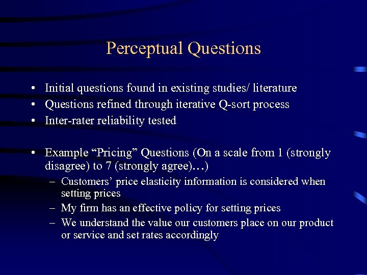 Perceptual Questions • Initial questions found in existing studies/ literature • Questions refined through