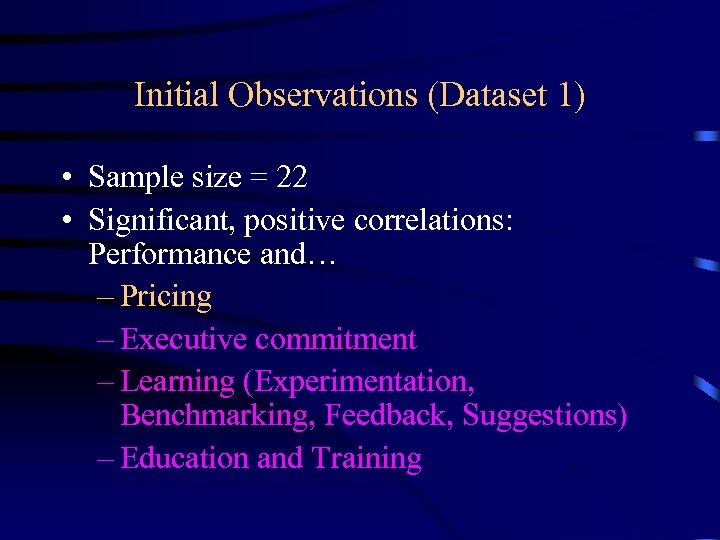 Initial Observations (Dataset 1) • Sample size = 22 • Significant, positive correlations: Performance