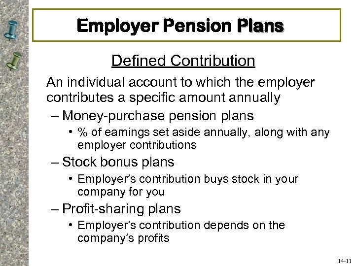 Employer Pension Plans Defined Contribution An individual account to which the employer contributes a