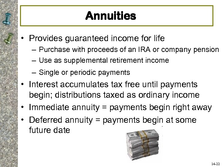 Annuities • Provides guaranteed income for life – Purchase with proceeds of an IRA