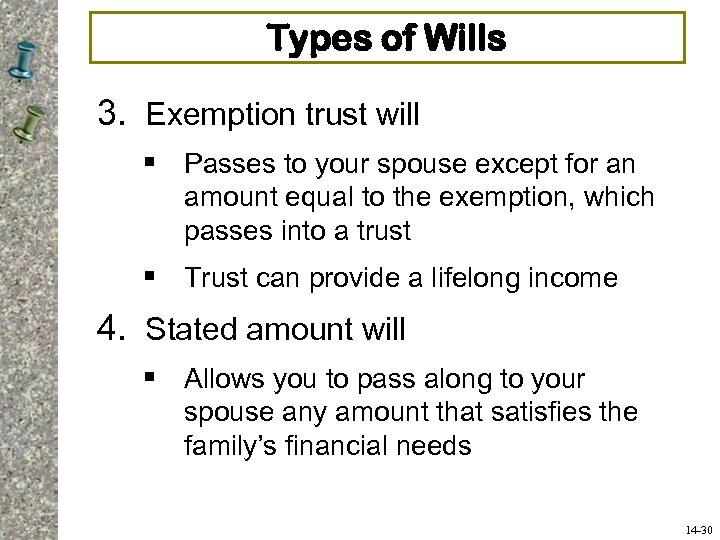 Types of Wills 3. Exemption trust will § Passes to your spouse except for