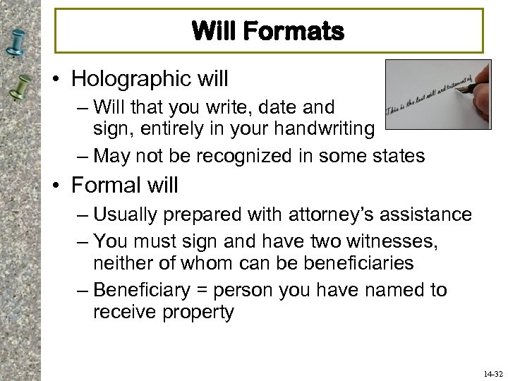 Will Formats • Holographic will – Will that you write, date and sign, entirely