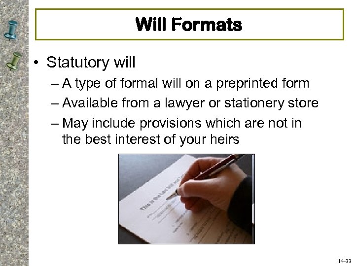 Will Formats • Statutory will – A type of formal will on a preprinted