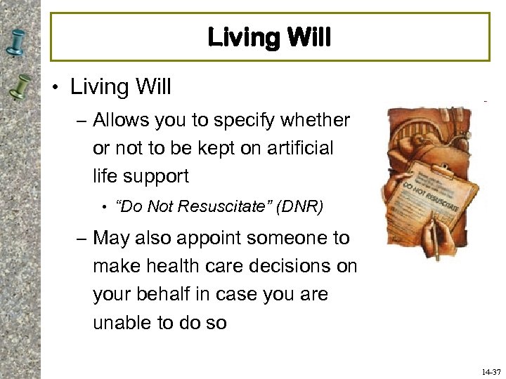 Living Will • Living Will – Allows you to specify whether or not to