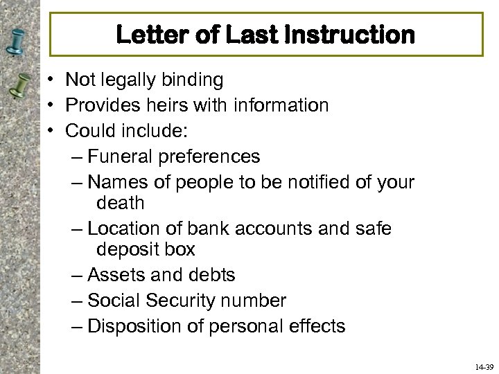 Letter of Last Instruction • Not legally binding • Provides heirs with information •