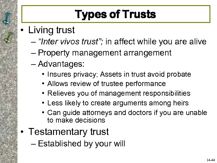 Types of Trusts • Living trust – “Inter vivos trust”; in affect while you