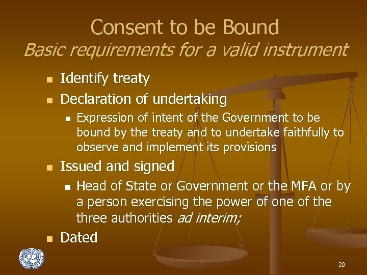 Consent to be Bound Basic requirements for a valid instrument n n Identify treaty