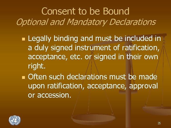 Consent to be Bound Optional and Mandatory Declarations n n Legally binding and must