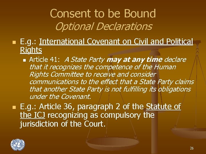 Consent to be Bound Optional Declarations n E. g. : International Covenant on Civil