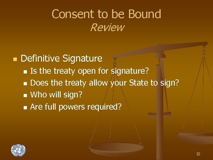 Consent to be Bound Review n Definitive Signature Is the treaty open for signature?