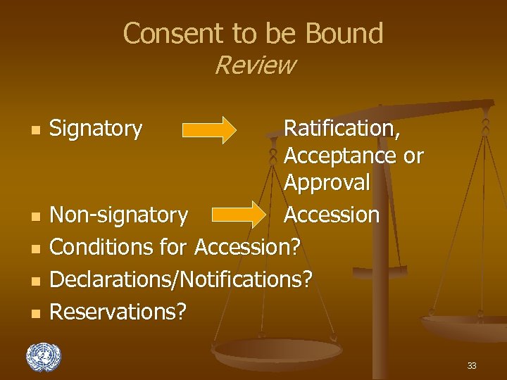 Consent to be Bound Review n n n Signatory Ratification, Acceptance or Approval Non-signatory