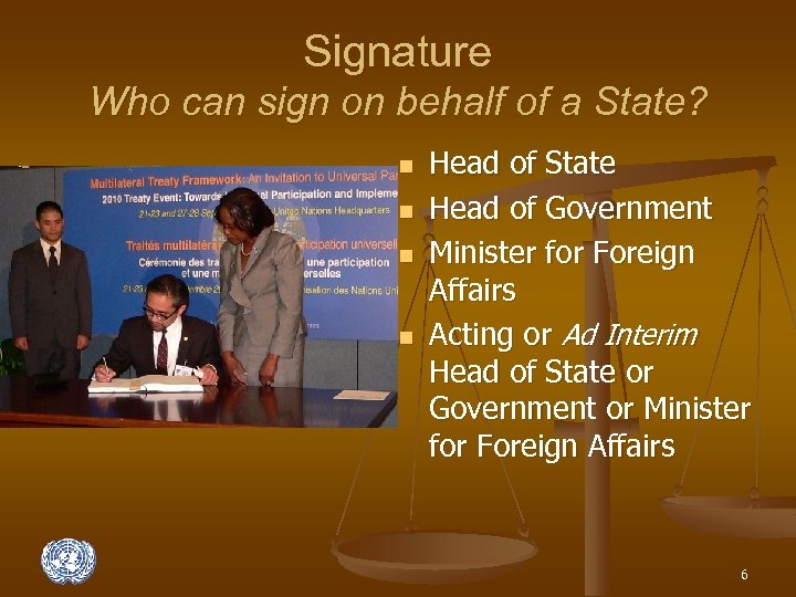 Signature Who can sign on behalf of a State? n n Head of State