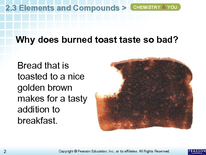 2. 3 Elements and Compounds > CHEMISTRY & YOU Why does burned toast taste