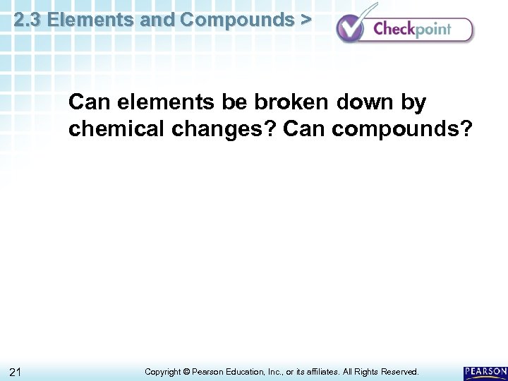 2. 3 Elements and Compounds > Can elements be broken down by chemical changes?