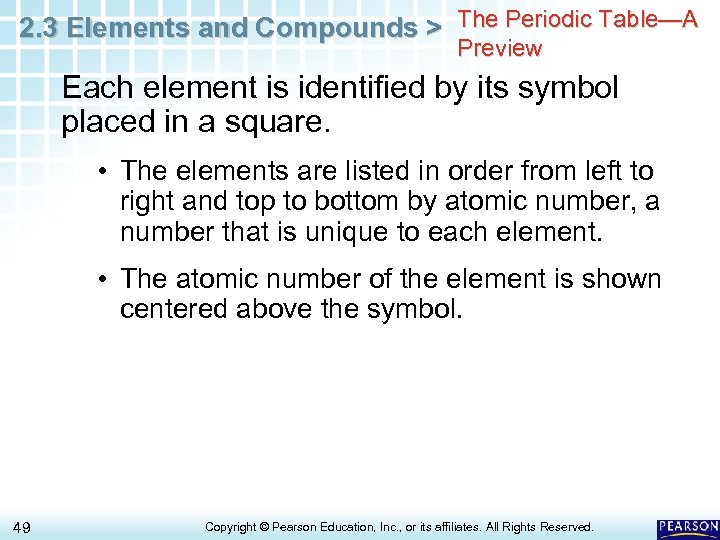 2. 3 Elements and Compounds > The Periodic Table—A Preview Each element is identified