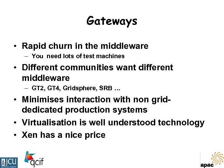 Gateways • Rapid churn in the middleware – You need lots of test machines