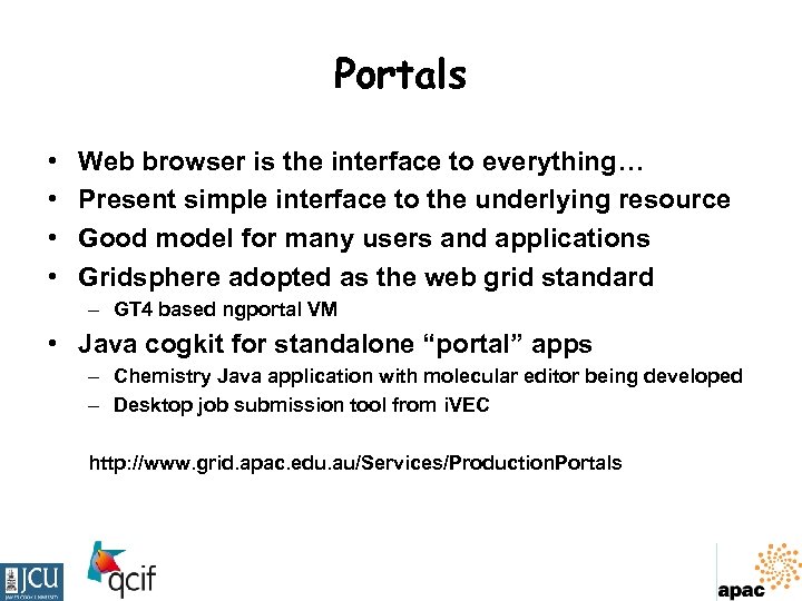 Portals • • Web browser is the interface to everything… Present simple interface to