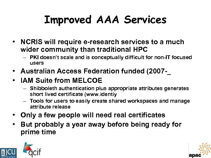 Improved AAA Services • NCRIS will require e-research services to a much wider community