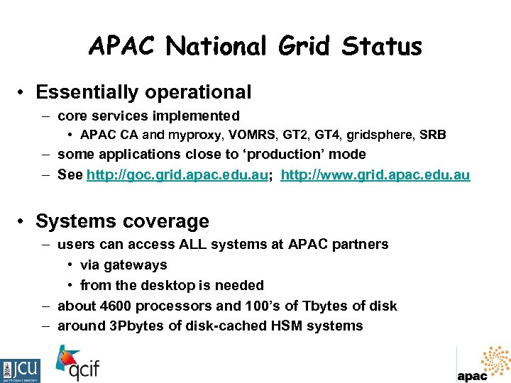 APAC National Grid Status • Essentially operational – core services implemented • APAC CA