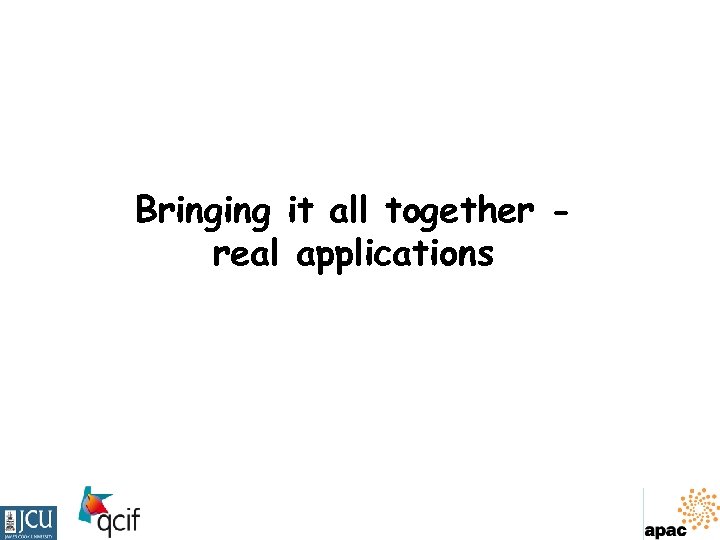 Bringing it all together real applications 