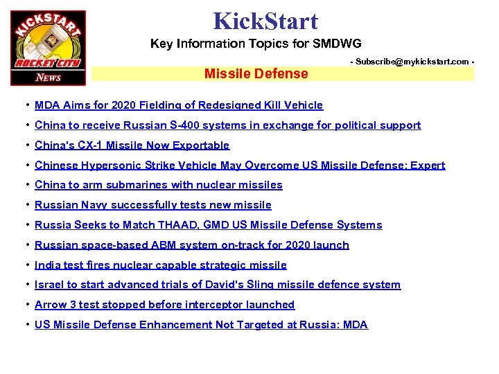 Kick. Start Key Information Topics for SMDWG Missile Defense - Subscribe@mykickstart. com - •