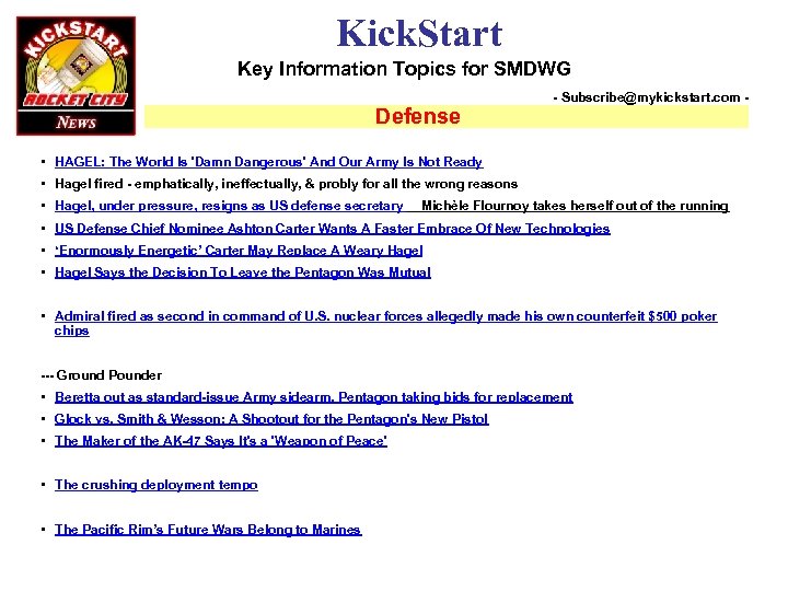 Kick. Start Key Information Topics for SMDWG Defense - Subscribe@mykickstart. com - • HAGEL: