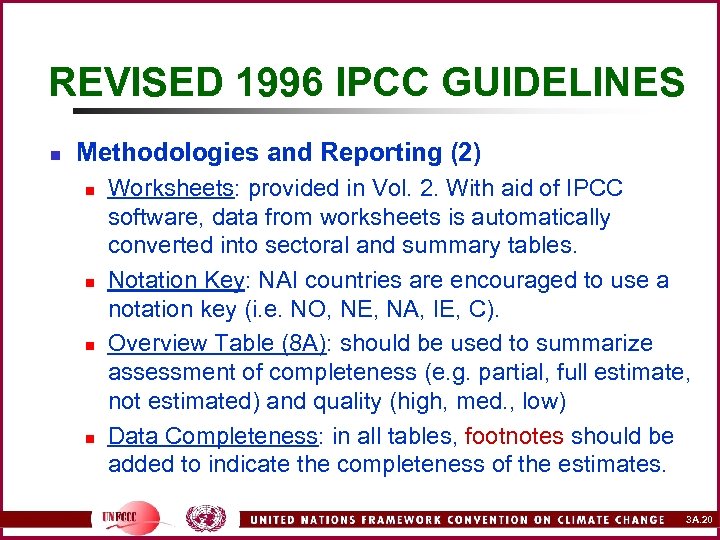 REVISED 1996 IPCC GUIDELINES n Methodologies and Reporting (2) n n Worksheets: provided in