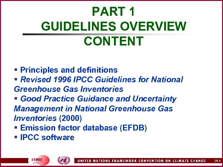 PART 1 GUIDELINES OVERVIEW CONTENT § Principles and definitions § Revised 1996 IPCC Guidelines