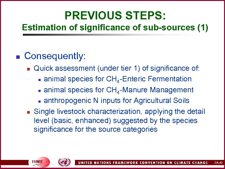 PREVIOUS STEPS: Estimation of significance of sub-sources (1) n Consequently: n n Quick assessment