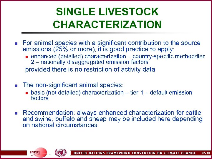 SINGLE LIVESTOCK CHARACTERIZATION n For animal species with a significant contribution to the source
