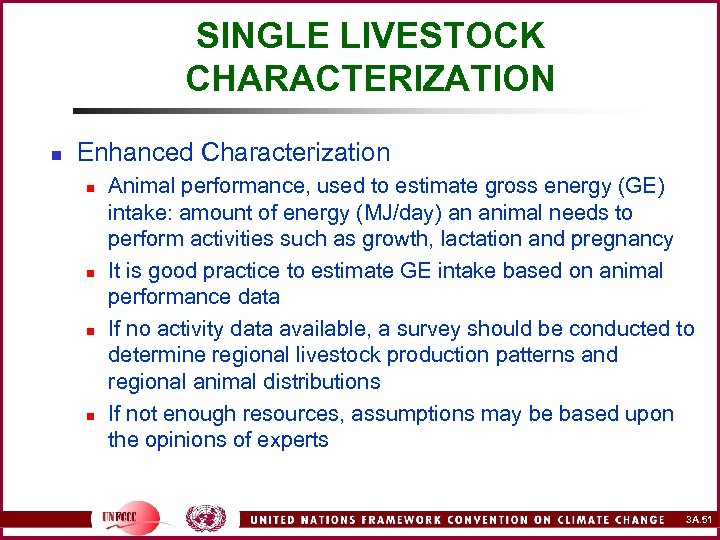 SINGLE LIVESTOCK CHARACTERIZATION n Enhanced Characterization n n Animal performance, used to estimate gross