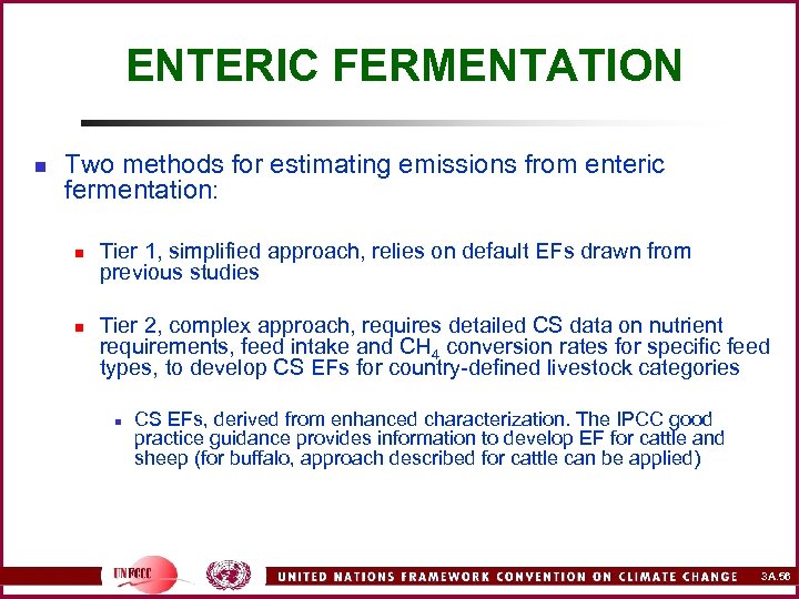ENTERIC FERMENTATION n Two methods for estimating emissions from enteric fermentation: n n Tier