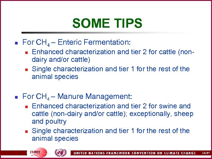SOME TIPS n For CH 4 – Enteric Fermentation: n n n Enhanced characterization