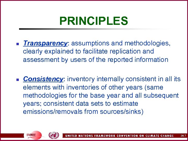 PRINCIPLES n n Transparency: assumptions and methodologies, clearly explained to facilitate replication and assessment