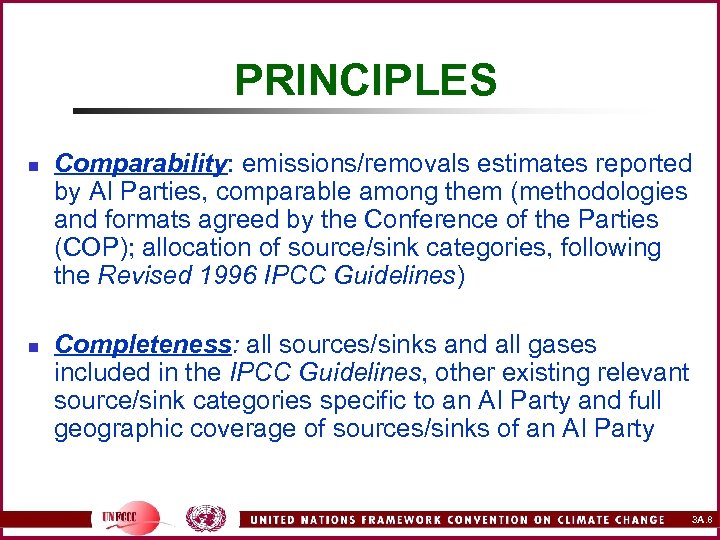 PRINCIPLES n n Comparability: emissions/removals estimates reported by AI Parties, comparable among them (methodologies