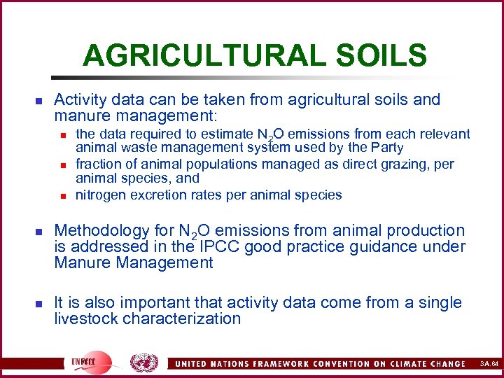 AGRICULTURAL SOILS n Activity data can be taken from agricultural soils and manure management: