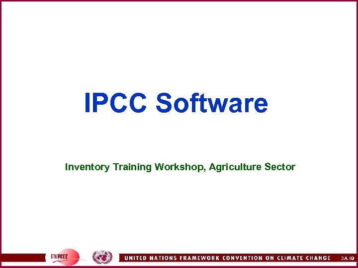 IPCC Software Inventory Training Workshop, Agriculture Sector 3 A. 89 