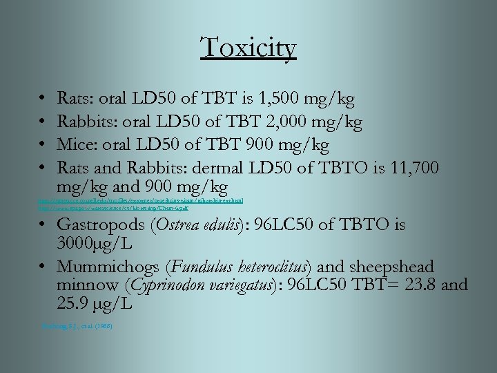 Toxicity • • Rats: oral LD 50 of TBT is 1, 500 mg/kg Rabbits: