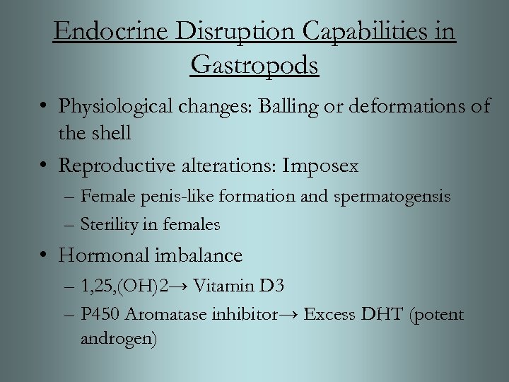 Endocrine Disruption Capabilities in Gastropods • Physiological changes: Balling or deformations of the shell
