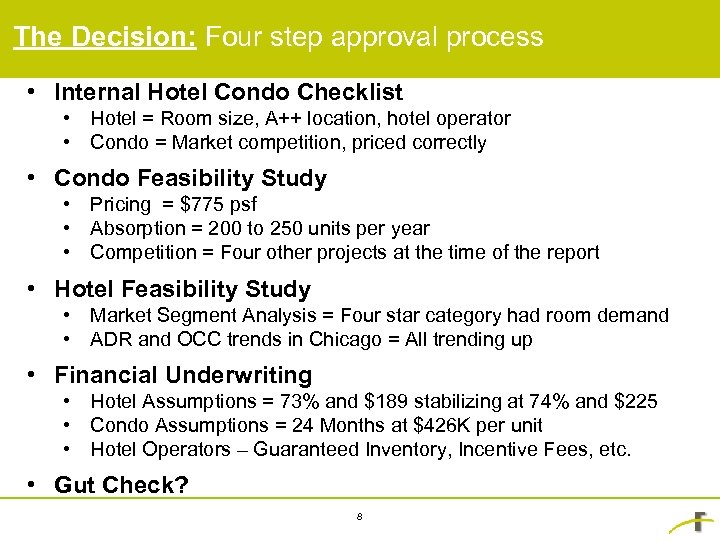 The Decision: Four step approval process • Internal Hotel Condo Checklist • Hotel =